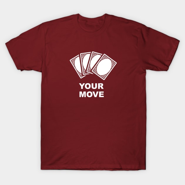 Your Move (Cards) T-Shirt by Ahundredatlas